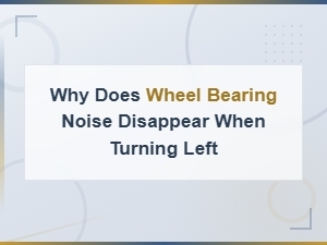 Why Does Wheel Bearing Noise Disappear When Turning Left?
